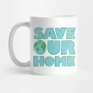 Save Our Home - Activism Appeal Mug